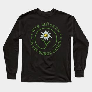 Wir Müssen in die Berge Gehen! Long Sleeve T-Shirt